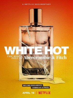 White Hot: Thăng Trầm Của Abercrombie & Fitch (2022)