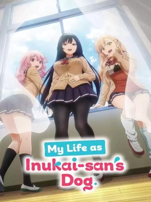 Cuộc Sống Khi Là Chó Cưng Của Inukai-San
