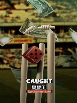 Caught Out: Tội Ác. Tham Nhũng. Cricket.