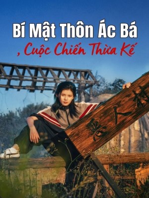 Bí Mật Thôn Ác Bá : Cuộc Chiến Thừa Kế