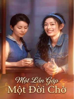 Một Lần Gặp, Một Đời Chờ