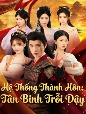 Hệ Thống Thành Hôn Tân Binh Trỗi Dậy