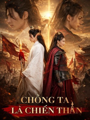 Chồng Ta Là Chiến Thần (2026)